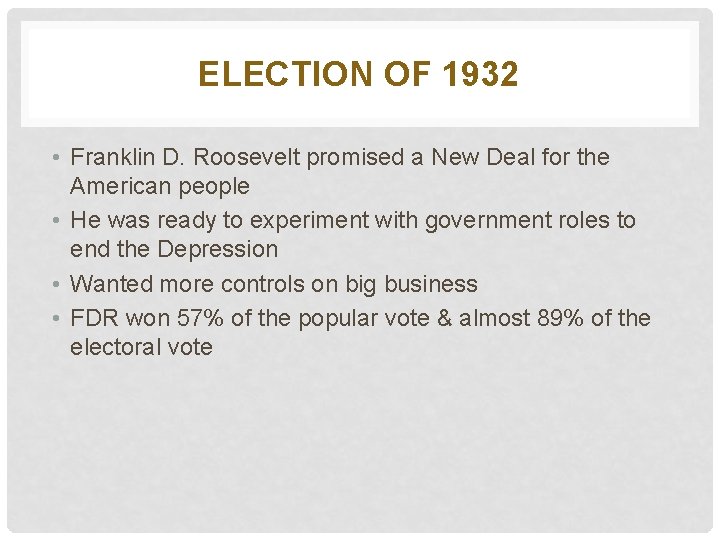 ELECTION OF 1932 • Franklin D. Roosevelt promised a New Deal for the American