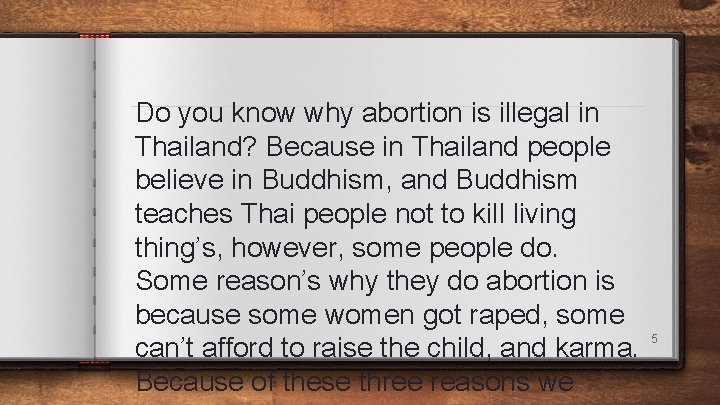 Do you know why abortion is illegal in Thailand? Because in Thailand people believe
