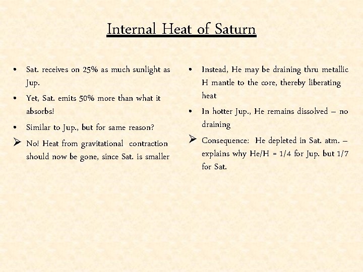 Internal Heat of Saturn • Sat. receives on 25% as much sunlight as Jup.