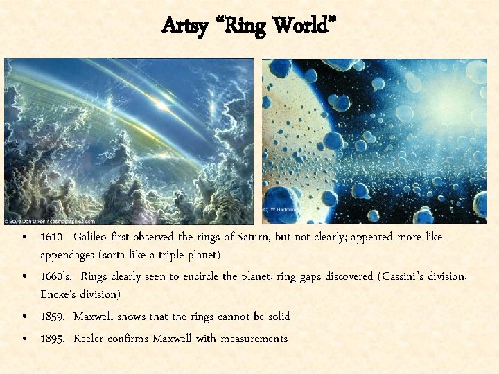 Artsy “Ring World” • 1610: Galileo first observed the rings of Saturn, but not