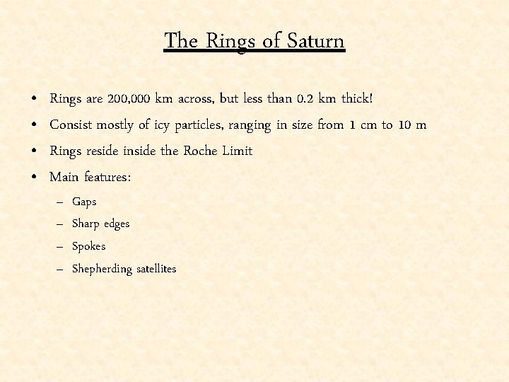 The Rings of Saturn • • Rings are 200, 000 km across, but less