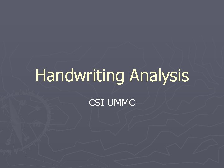 Handwriting Analysis CSI UMMC 