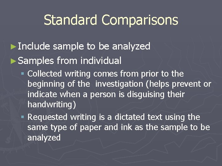 Standard Comparisons ► Include sample to be analyzed ► Samples from individual § Collected