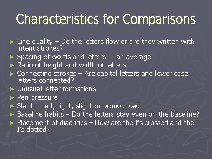 Characteristics for Comparisons Line quality – Do the letters flow or are they written