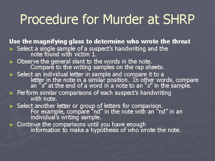 Procedure for Murder at SHRP Use the magnifying glass to determine who wrote threat