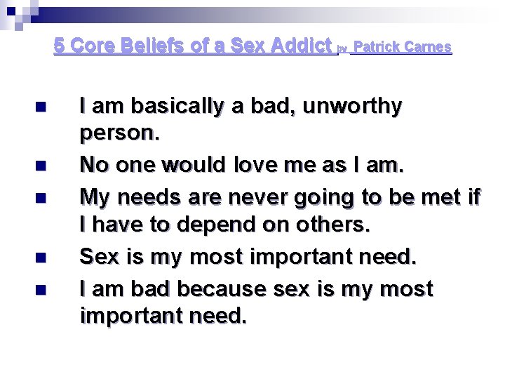 5 Core Beliefs of a Sex Addict by n n n Patrick Carnes I