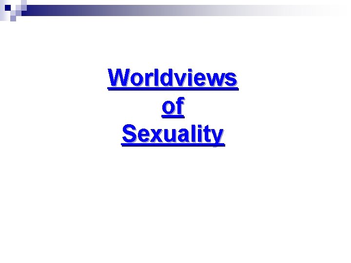 Worldviews of Sexuality 