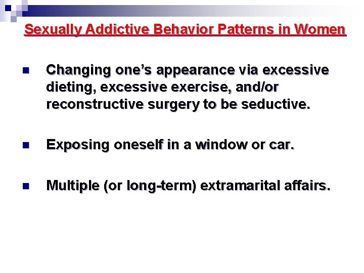 Sexually Addictive Behavior Patterns in Women n Changing one’s appearance via excessive dieting, excessive