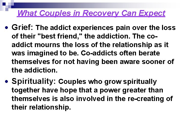 What Couples in Recovery Can Expect Grief: The addict experiences pain over the loss