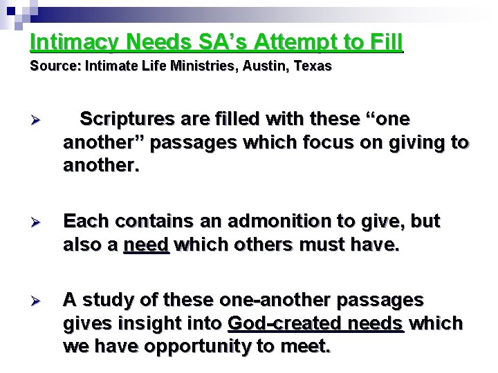 Intimacy Needs SA’s Attempt to Fill Source: Intimate Life Ministries, Austin, Texas Ø Scriptures