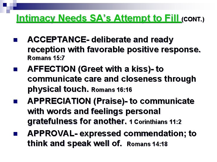 Intimacy Needs SA’s Attempt to Fill (CONT. ) n ACCEPTANCE- deliberate and ready reception Intimacy Needs SA’s Attempt to Fill (CONT. ) n ACCEPTANCE- deliberate and ready reception