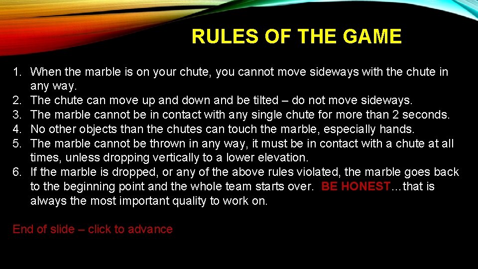 RULES OF THE GAME 1. When the marble is on your chute, you cannot