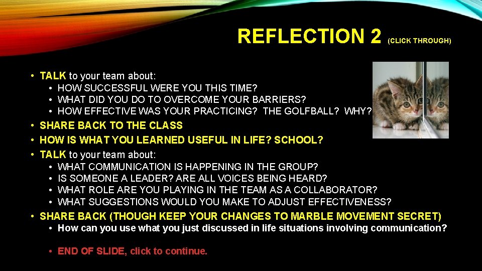 REFLECTION 2 (CLICK THROUGH) • TALK to your team about: • HOW SUCCESSFUL WERE