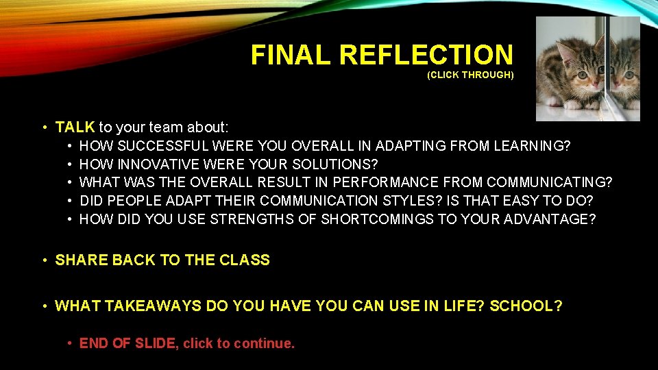 FINAL REFLECTION (CLICK THROUGH) • TALK to your team about: • • • HOW