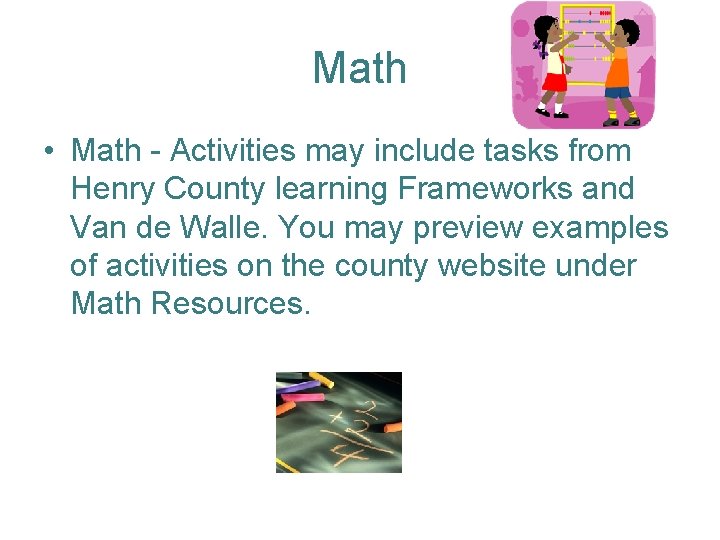 Math • Math - Activities may include tasks from Henry County learning Frameworks and