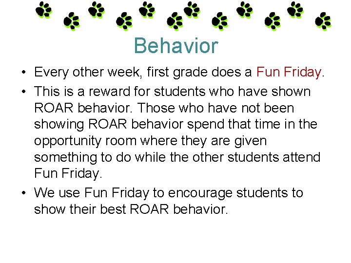 Behavior • Every other week, first grade does a Fun Friday. • This is