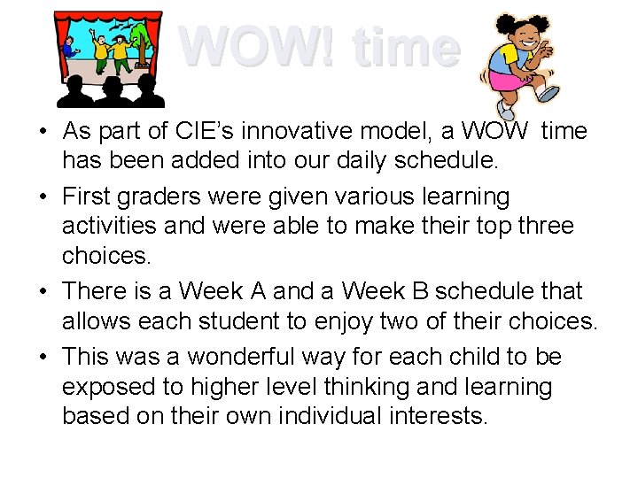 WOW! time • As part of CIE’s innovative model, a WOW time has been