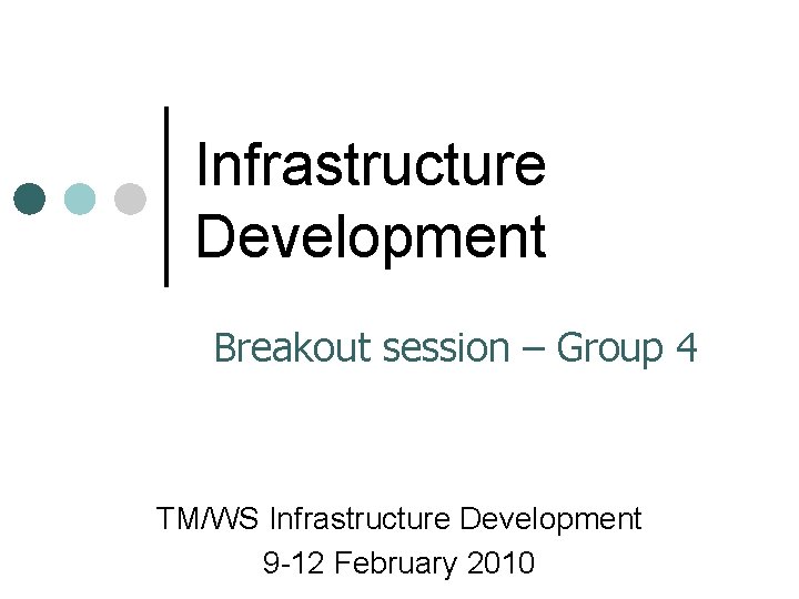 Infrastructure Development Breakout session Group 4 TMWS Infrastructure