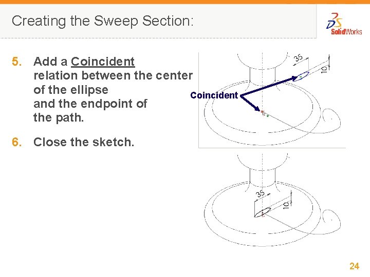 Creating the Sweep Section: 5. Add a Coincident relation between the center of the