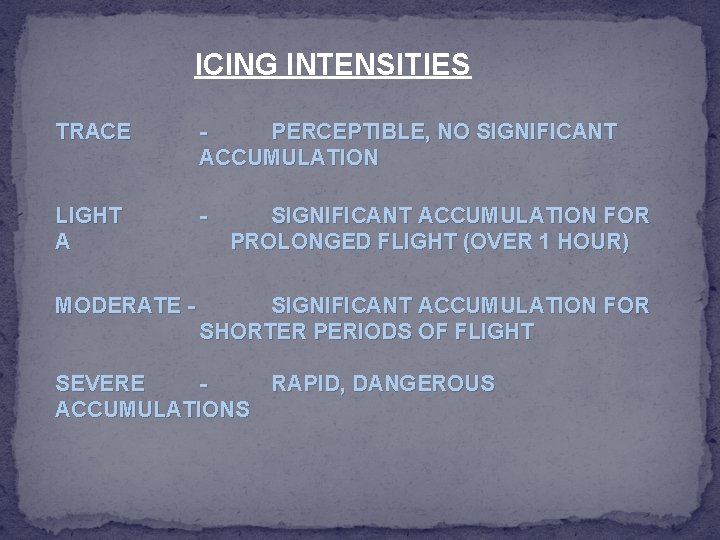 ICING INTENSITIES TRACE PERCEPTIBLE, NO SIGNIFICANT ACCUMULATION LIGHT A - MODERATE - SIGNIFICANT ACCUMULATION