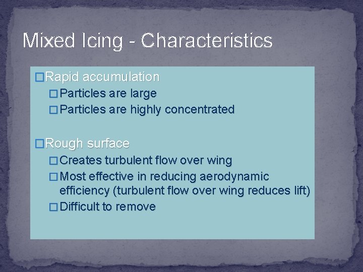 Mixed Icing - Characteristics �Rapid accumulation � Particles are large � Particles are highly