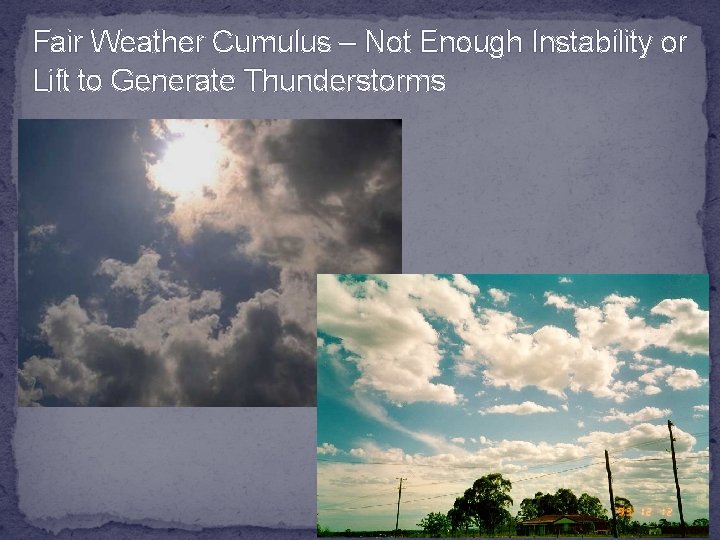 Fair Weather Cumulus – Not Enough Instability or Lift to Generate Thunderstorms 