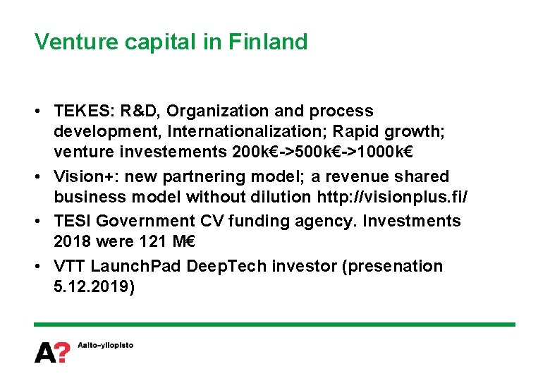 Venture capital in Finland • TEKES: R&D, Organization and process development, Internationalization; Rapid growth;