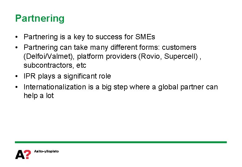 Partnering • Partnering is a key to success for SMEs • Partnering can take