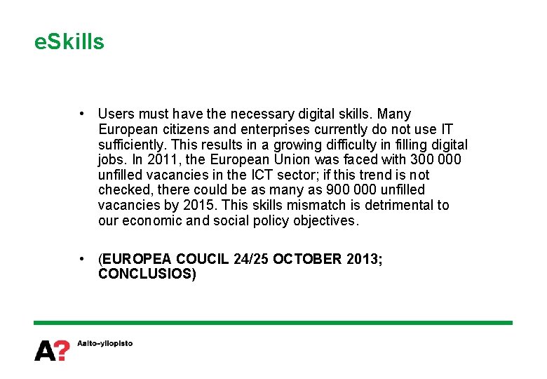 e. Skills • Users must have the necessary digital skills. Many European citizens and