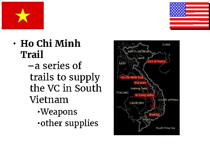  • Ho Chi Minh Trail –a series of trails to supply the VC