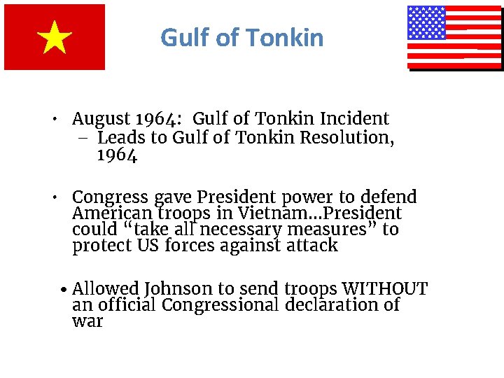 Gulf of Tonkin • August 1964: Gulf of Tonkin Incident – Leads to Gulf