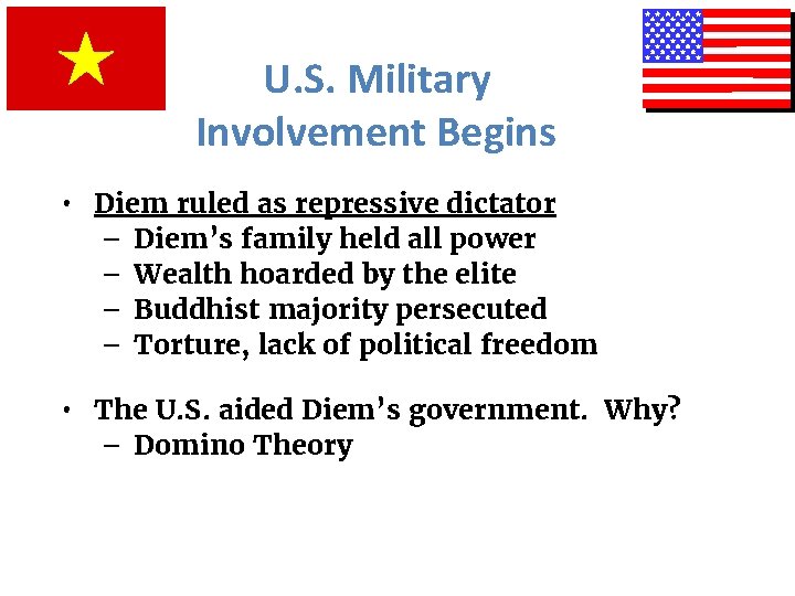U. S. Military Involvement Begins • Diem ruled as repressive dictator – Diem’s family