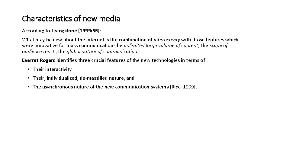 Characteristics of new media According to Livingstone (1999: 65): What may be new about Characteristics of new media According to Livingstone (1999: 65): What may be new about