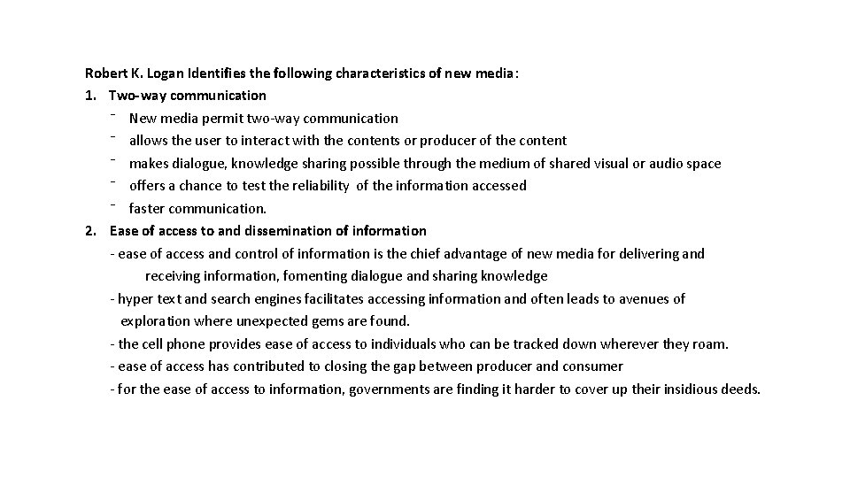 Robert K. Logan Identifies the following characteristics of new media: 1. Two-way communication ⁻ Robert K. Logan Identifies the following characteristics of new media: 1. Two-way communication ⁻