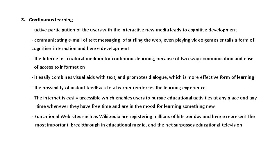 3. Continuous learning - active participation of the users with the interactive new media 3. Continuous learning - active participation of the users with the interactive new media