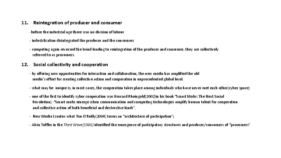 11. Reintegration of producer and consumer -before the industrial age there was no division 11. Reintegration of producer and consumer -before the industrial age there was no division