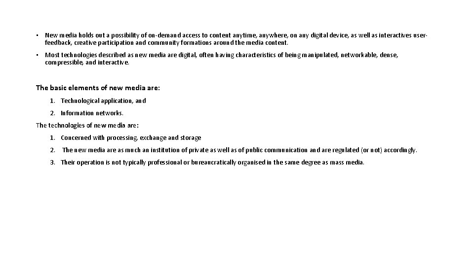 • New media holds out a possibility of on-demand access to content anytime, • New media holds out a possibility of on-demand access to content anytime,