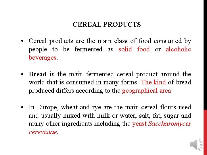 CEREAL PRODUCTS • Cereal products are the main class of food consumed by people