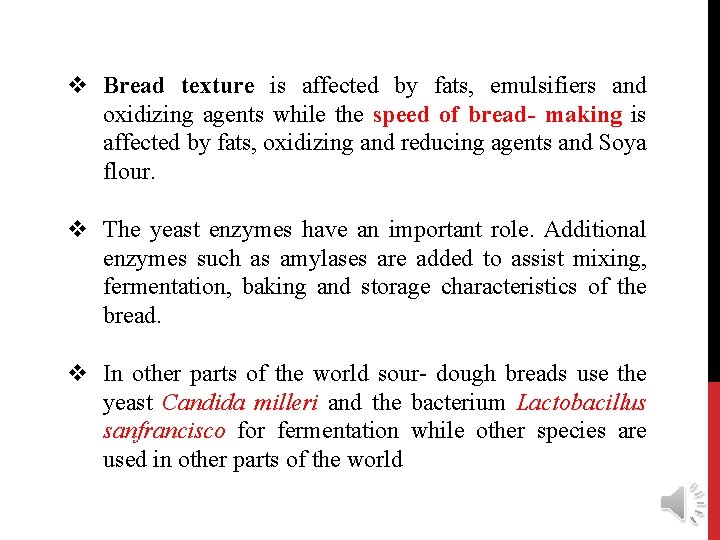 v Bread texture is affected by fats, emulsifiers and oxidizing agents while the speed