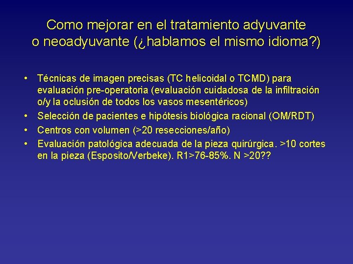 Como mejorar en el tratamiento adyuvante o neoadyuvante (¿hablamos el mismo idioma? ) •