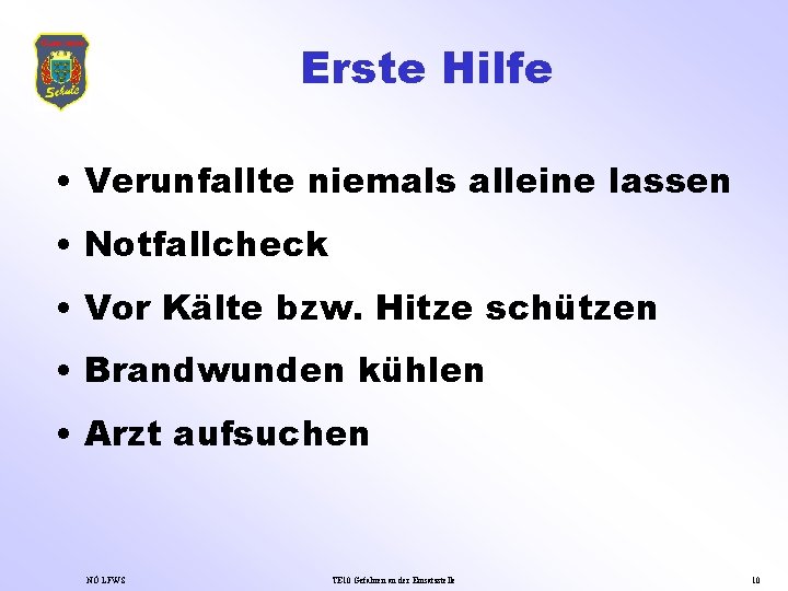 Erste Hilfe • Verunfallte niemals alleine lassen • Notfallcheck • Vor Kälte bzw. Hitze Erste Hilfe • Verunfallte niemals alleine lassen • Notfallcheck • Vor Kälte bzw. Hitze
