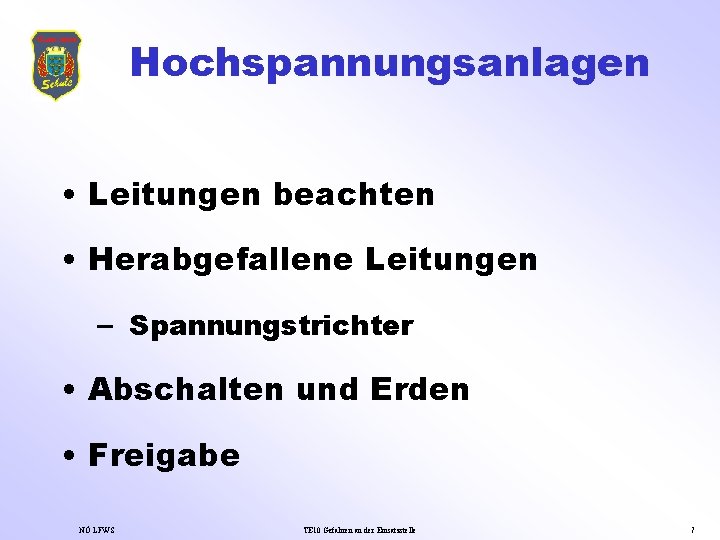 Hochspannungsanlagen • Leitungen beachten • Herabgefallene Leitungen – Spannungstrichter • Abschalten und Erden •