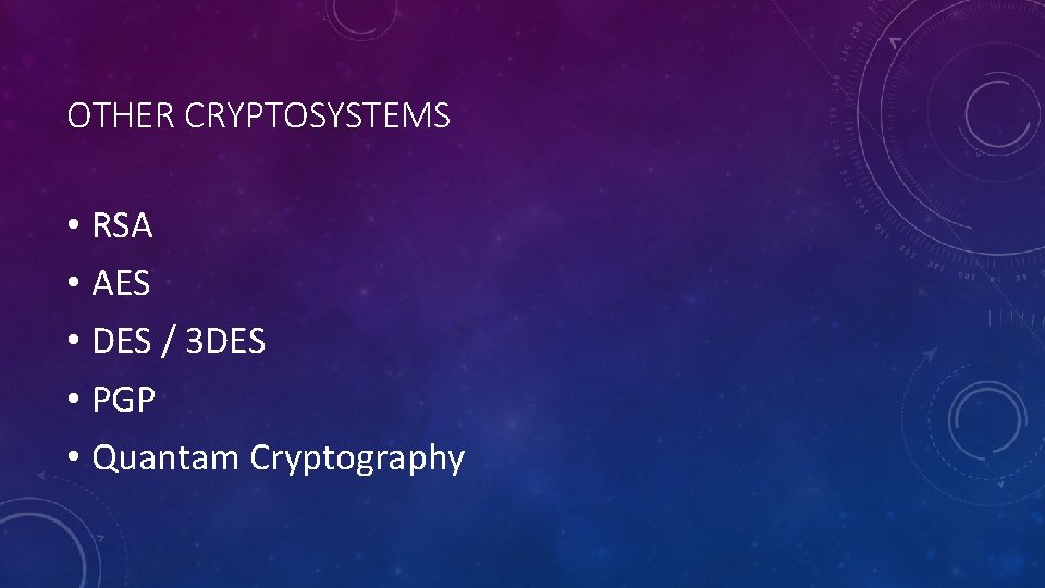 OTHER CRYPTOSYSTEMS • RSA • AES • DES / 3 DES • PGP •