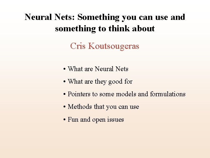 Neural Nets: Something you can use and something to think about Cris Koutsougeras •