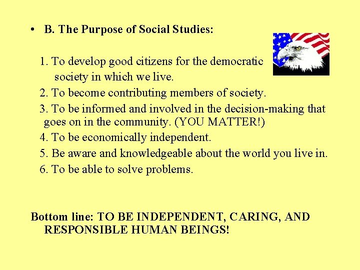  • B. The Purpose of Social Studies: 1. To develop good citizens for