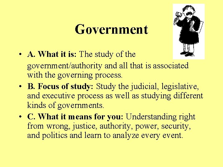 Government • A. What it is: The study of the government/authority and all that