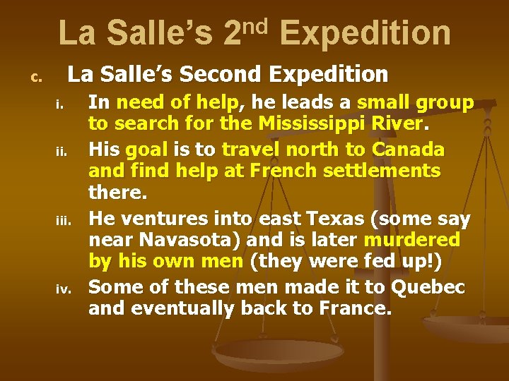 La Salle’s 2 nd Expedition La Salle’s Second Expedition c. i. iii. iv. In