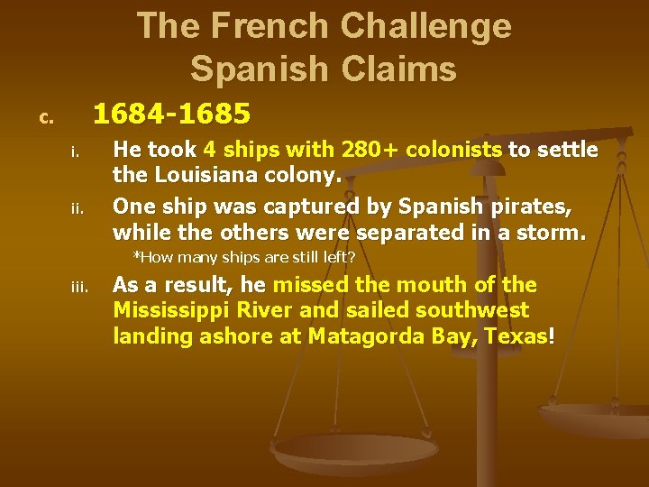 The French Challenge Spanish Claims 1684 -1685 c. i. ii. He took 4 ships