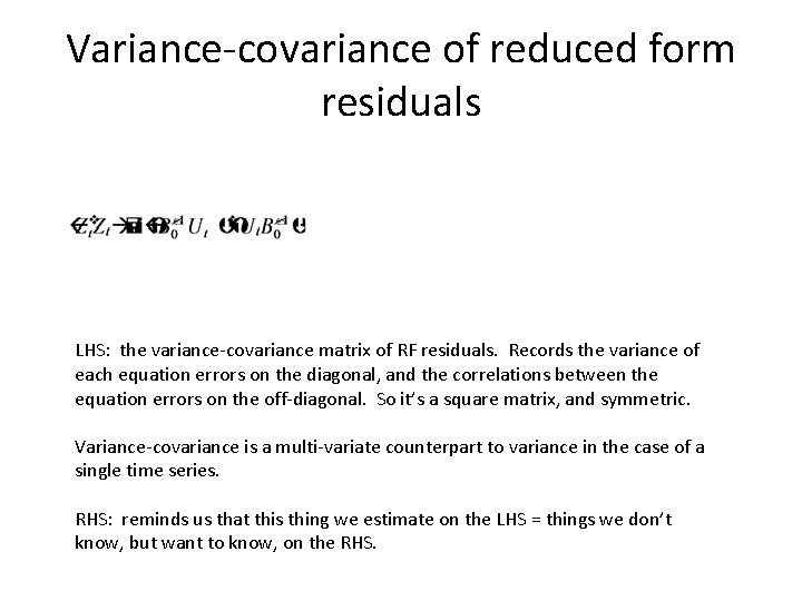 Variance-covariance of reduced form residuals LHS: the variance-covariance matrix of RF residuals. Records the