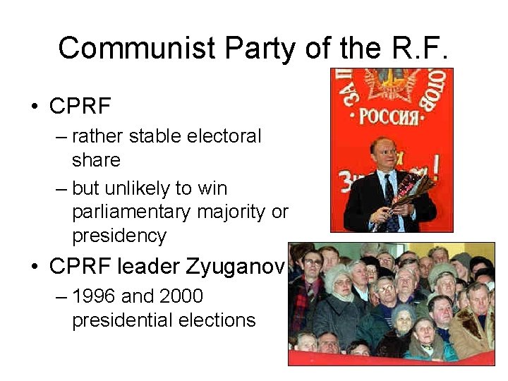 Communist Party of the R. F. • CPRF – rather stable electoral share –
